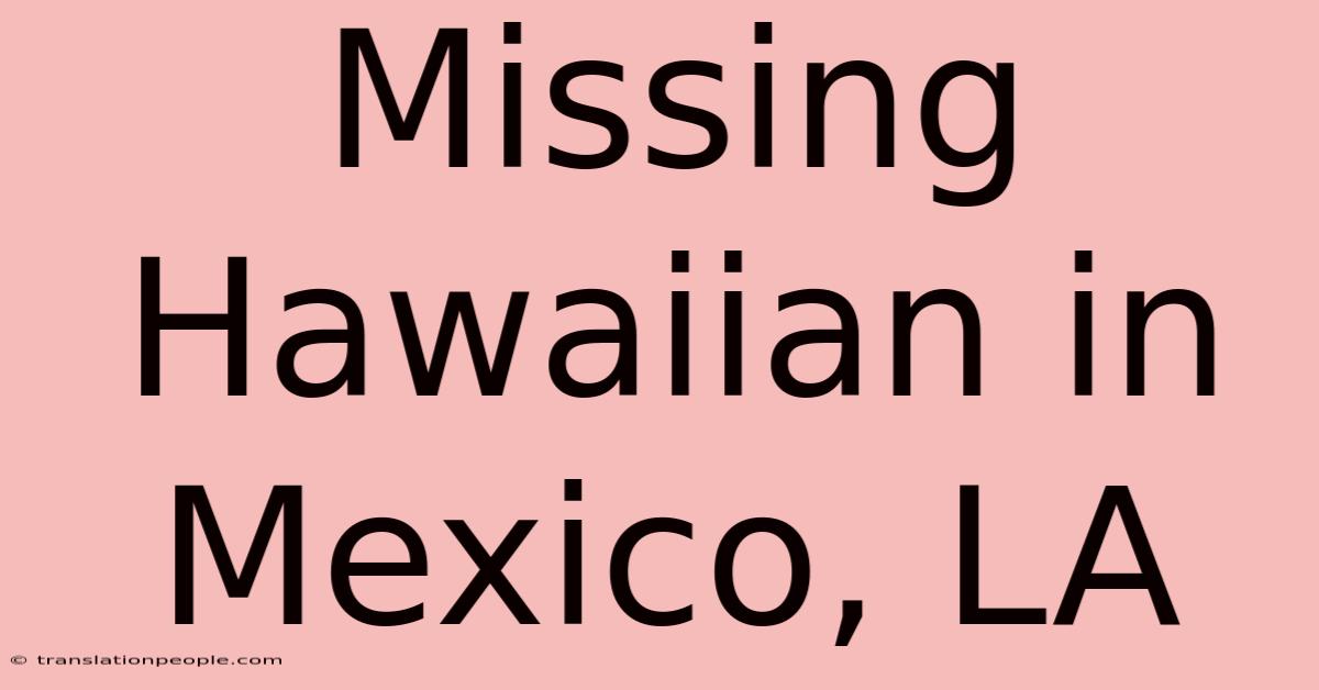 Missing Hawaiian In Mexico, LA