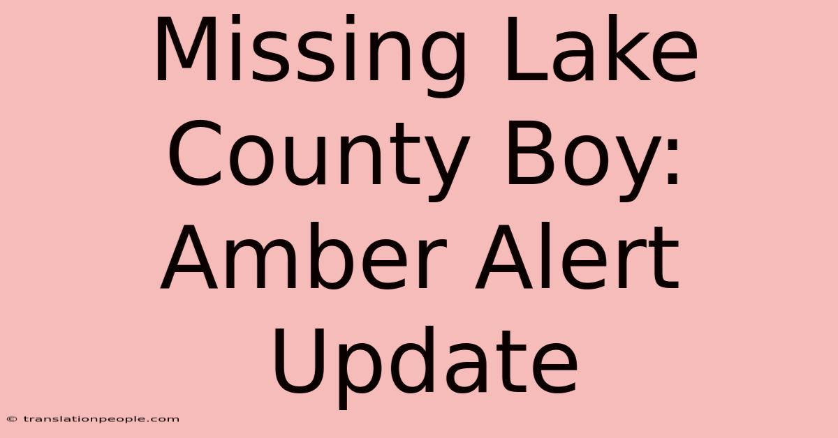 Missing Lake County Boy: Amber Alert Update