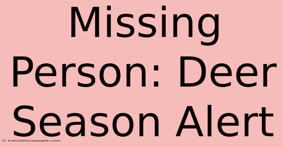 Missing Person: Deer Season Alert