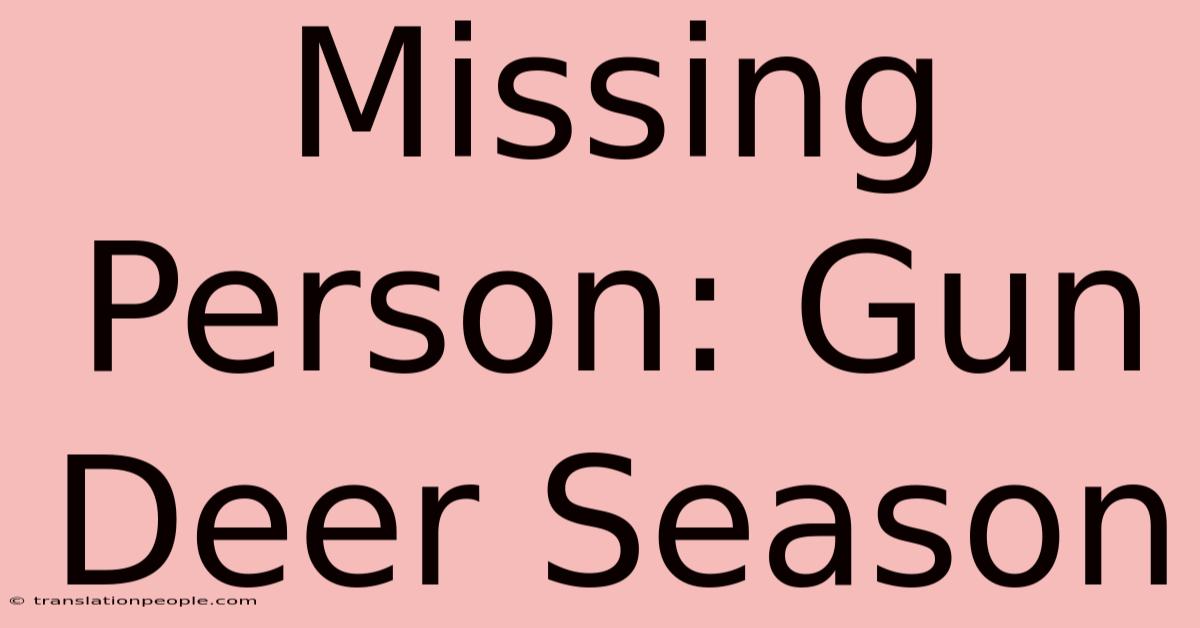 Missing Person: Gun Deer Season