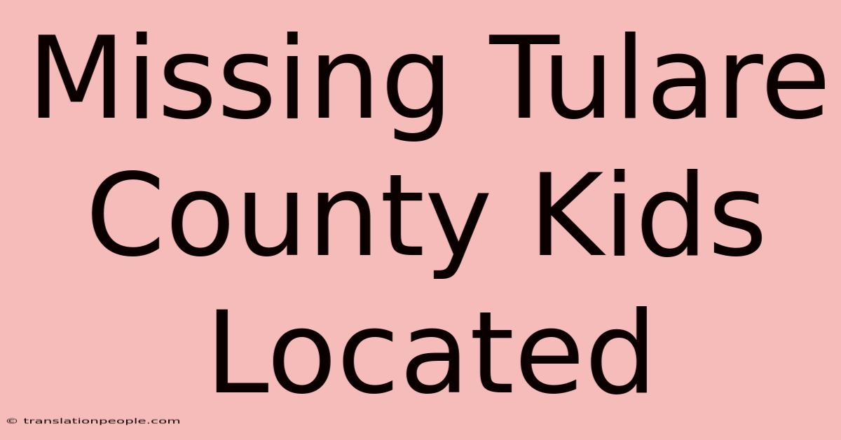 Missing Tulare County Kids Located