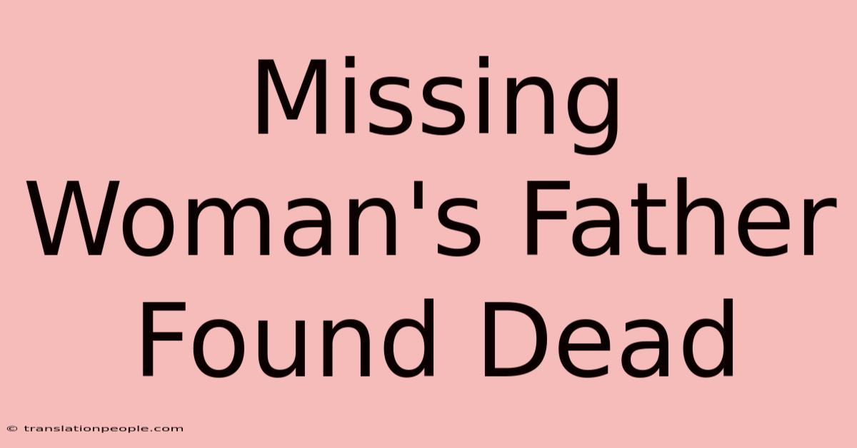 Missing Woman's Father Found Dead