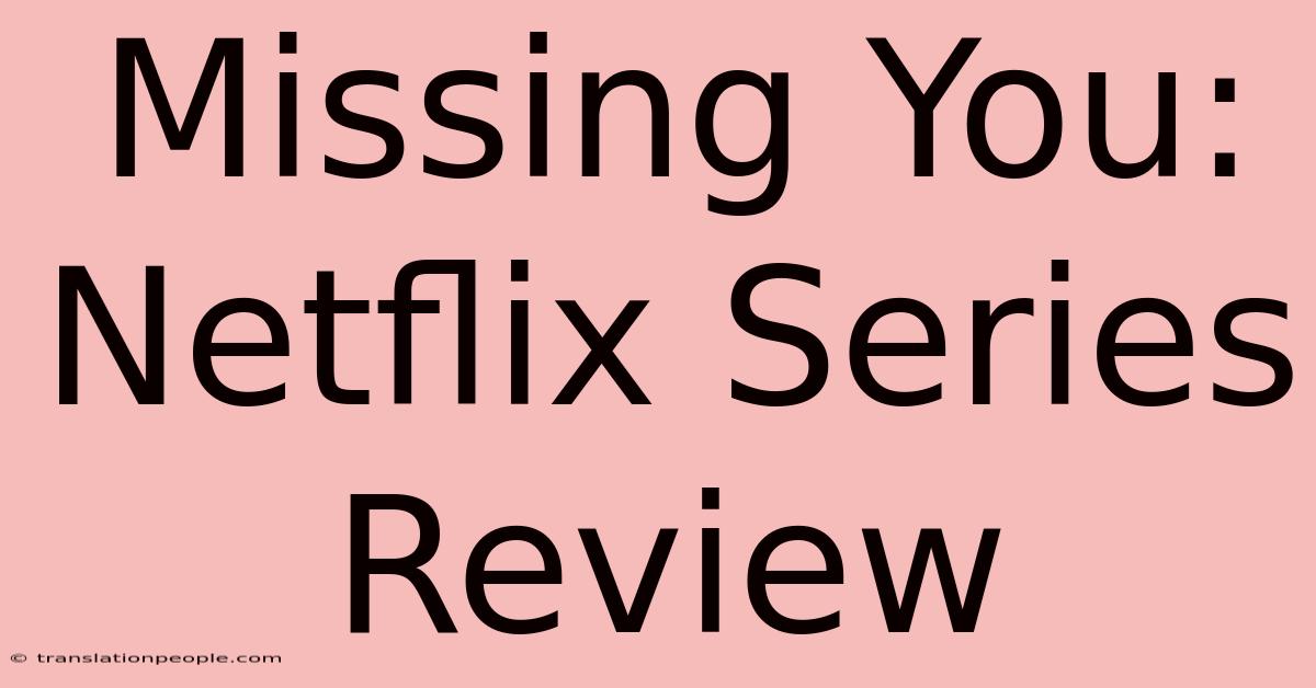 Missing You: Netflix Series Review