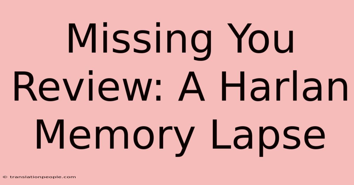 Missing You Review: A Harlan Memory Lapse