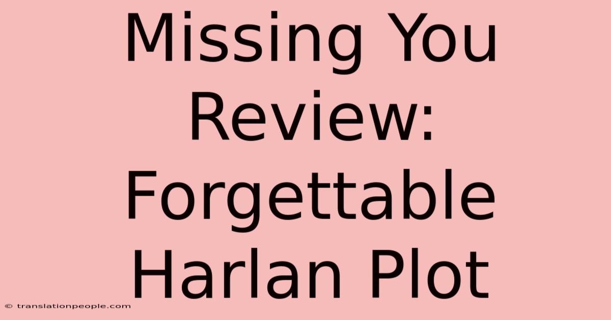 Missing You Review: Forgettable Harlan Plot