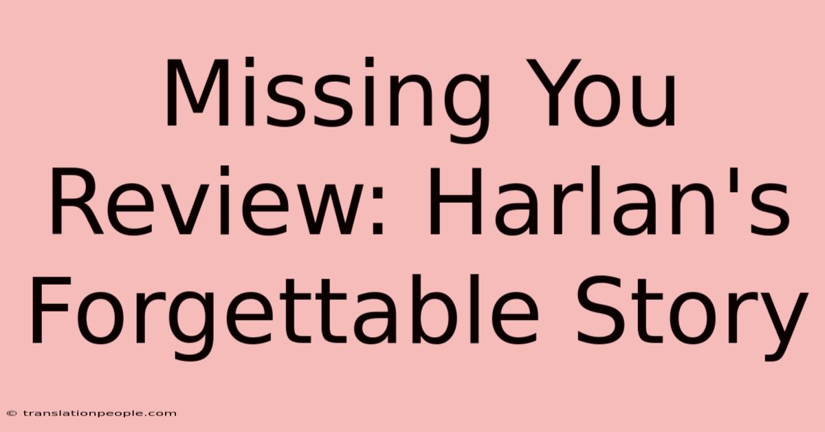 Missing You Review: Harlan's Forgettable Story