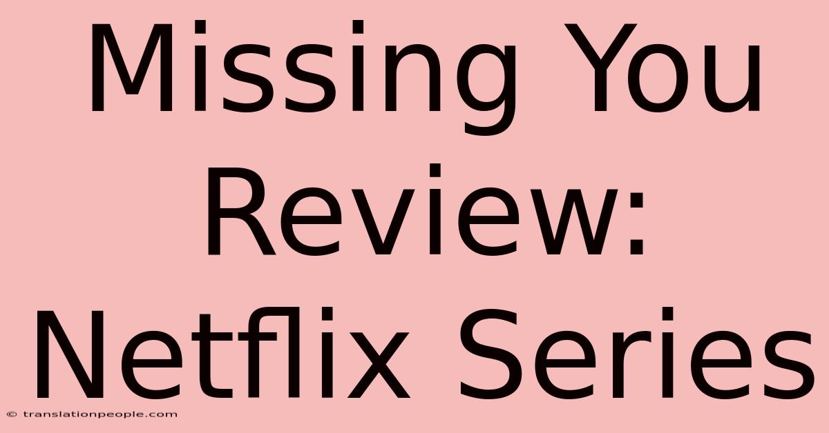 Missing You Review: Netflix Series