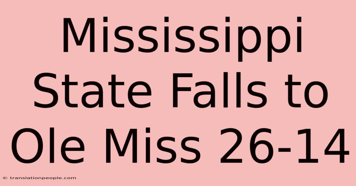 Mississippi State Falls To Ole Miss 26-14