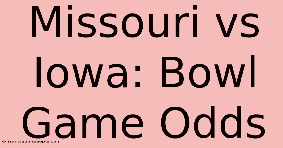 Missouri Vs Iowa: Bowl Game Odds