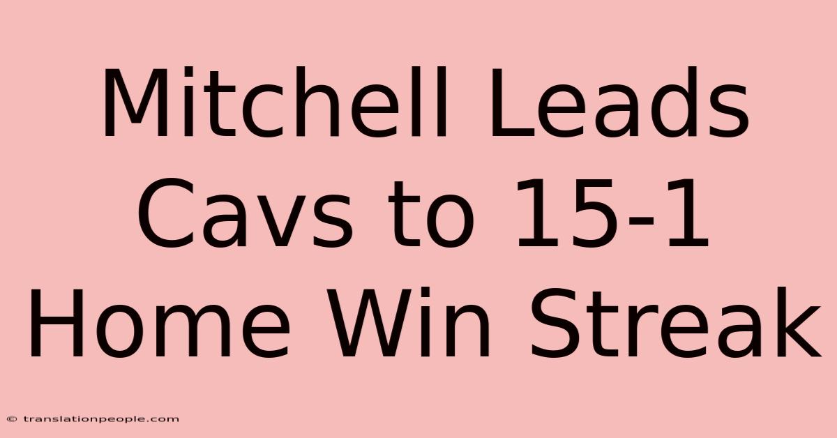 Mitchell Leads Cavs To 15-1 Home Win Streak