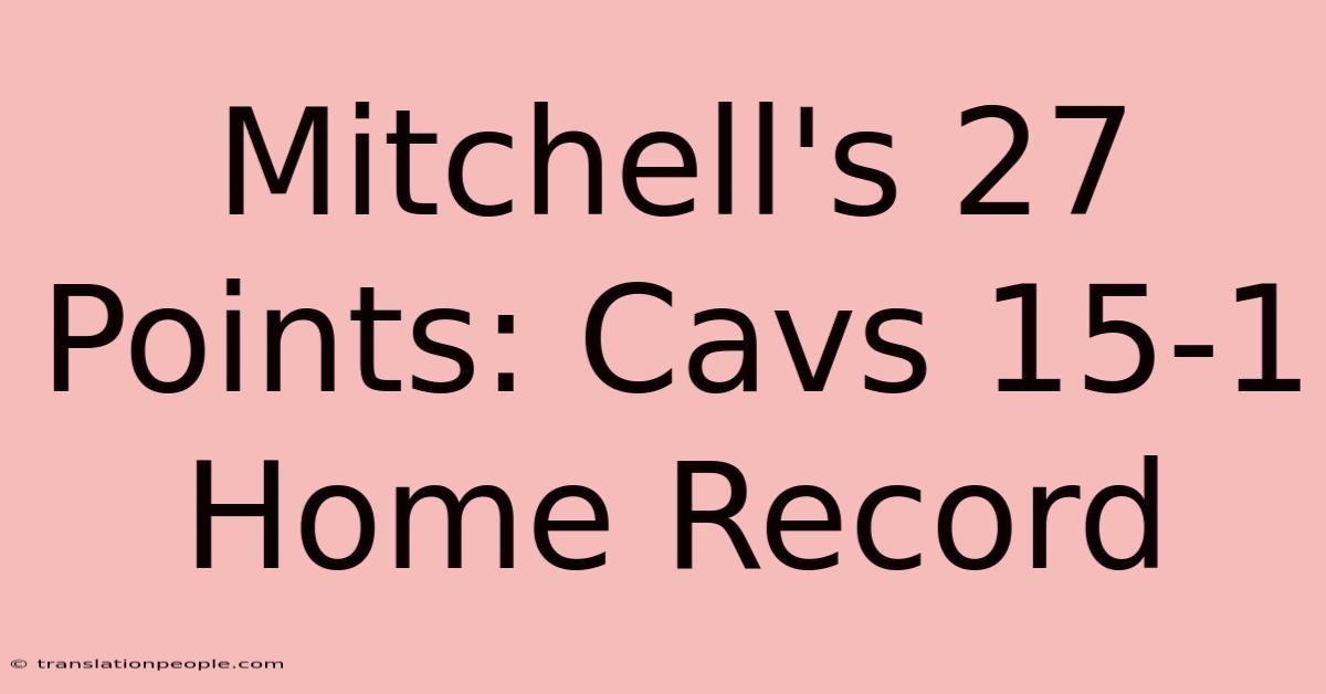 Mitchell's 27 Points: Cavs 15-1 Home Record