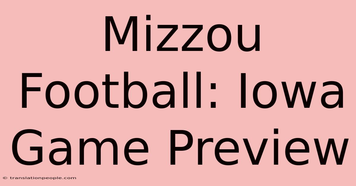 Mizzou Football: Iowa Game Preview