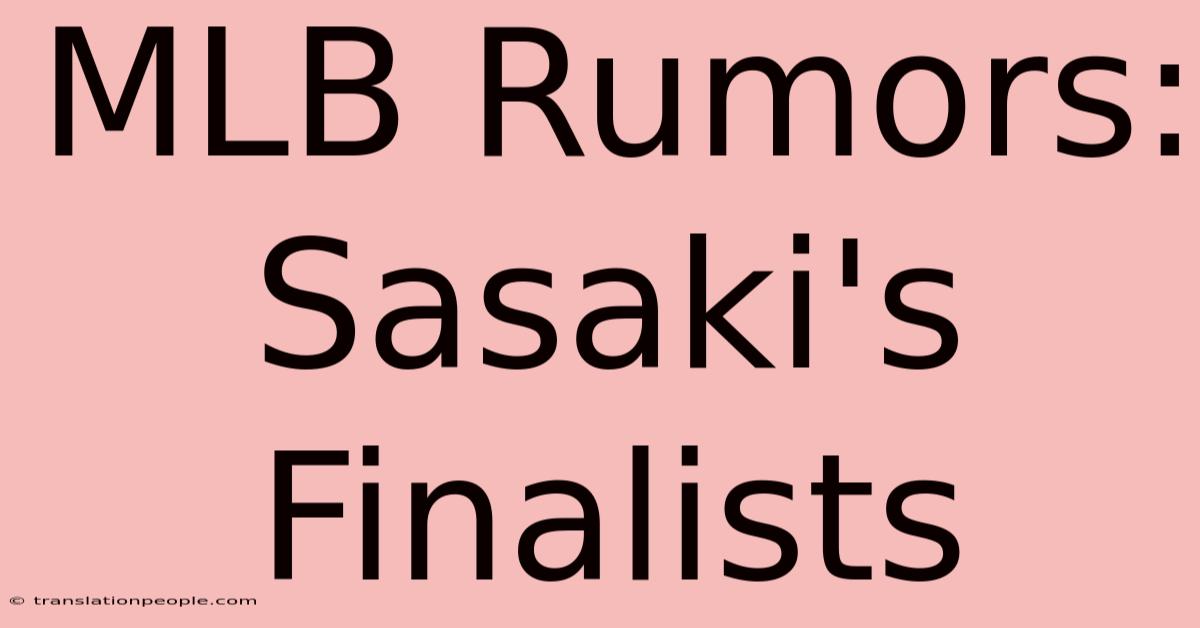 MLB Rumors: Sasaki's Finalists