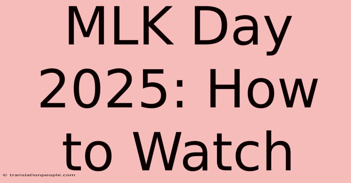 MLK Day 2025: How To Watch