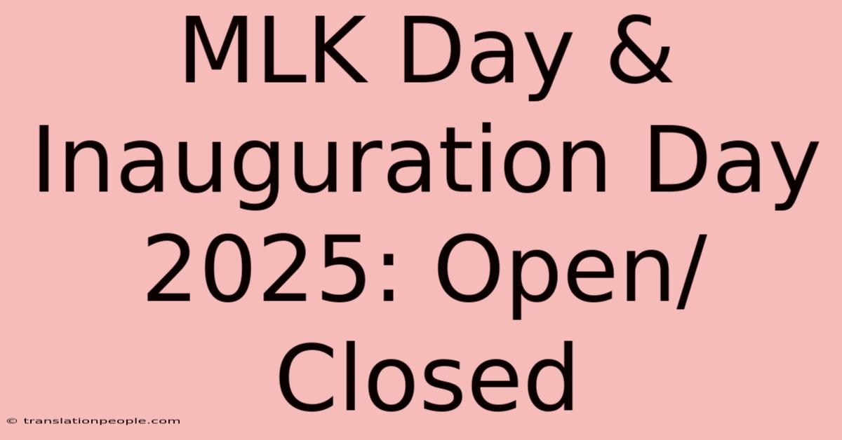 MLK Day & Inauguration Day 2025: Open/Closed