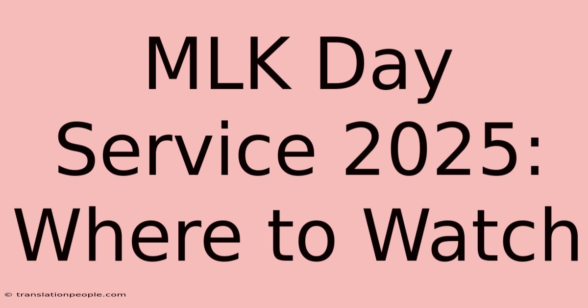 MLK Day Service 2025: Where To Watch