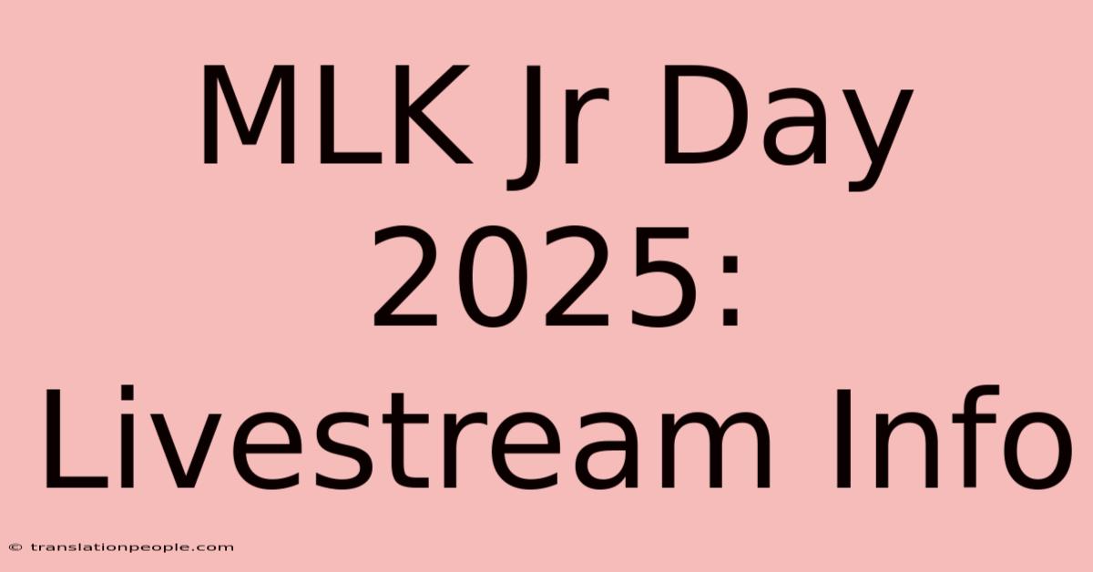 MLK Jr Day 2025: Livestream Info