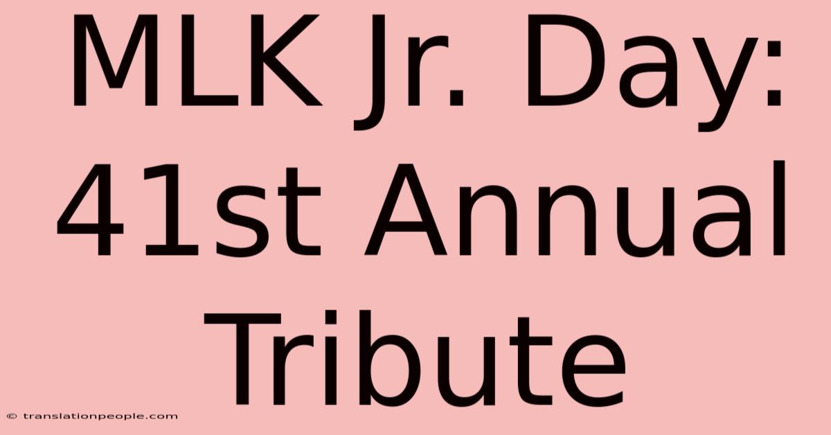 MLK Jr. Day: 41st Annual Tribute