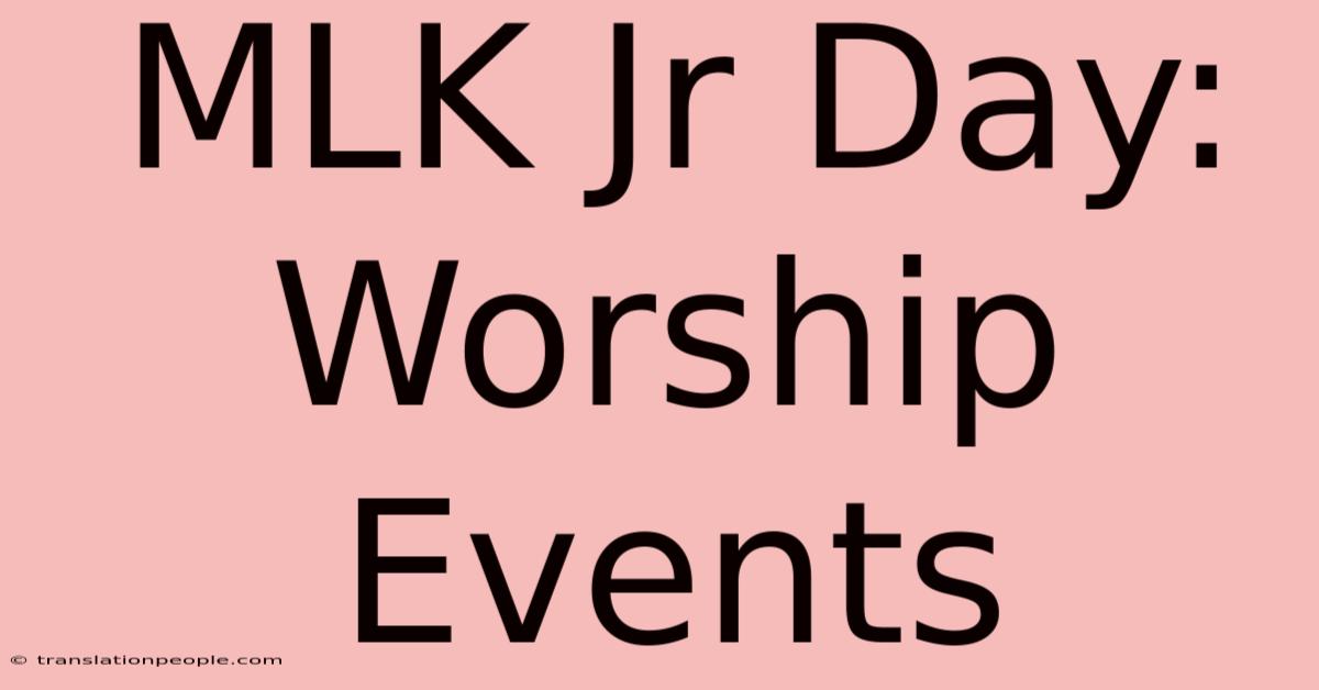 MLK Jr Day: Worship Events