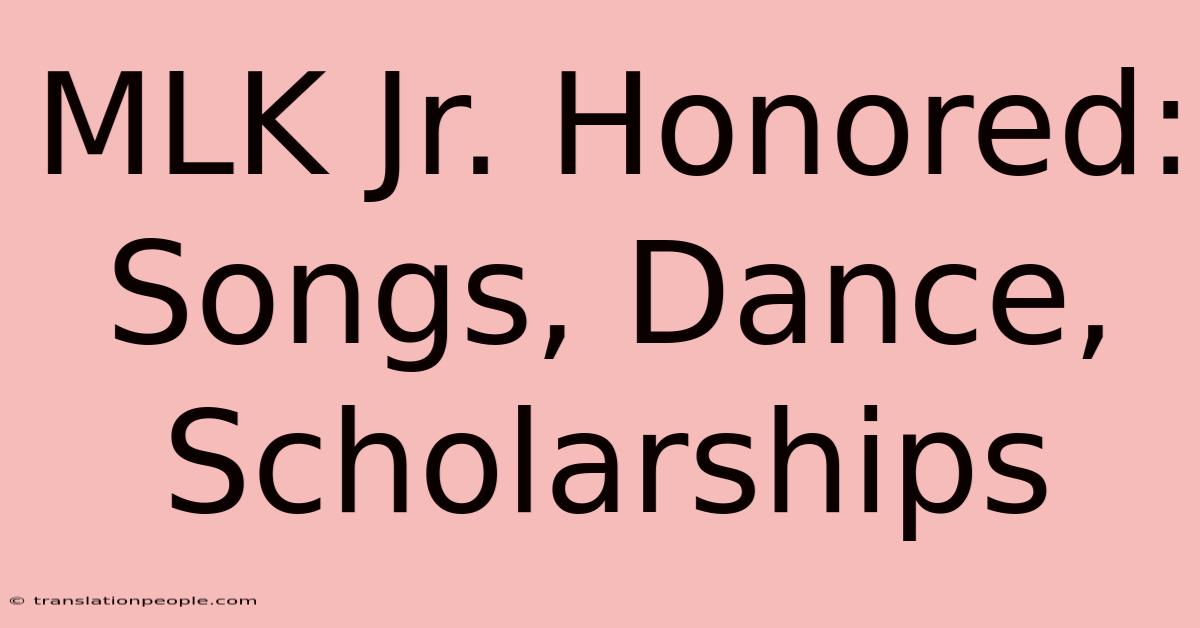 MLK Jr. Honored: Songs, Dance, Scholarships