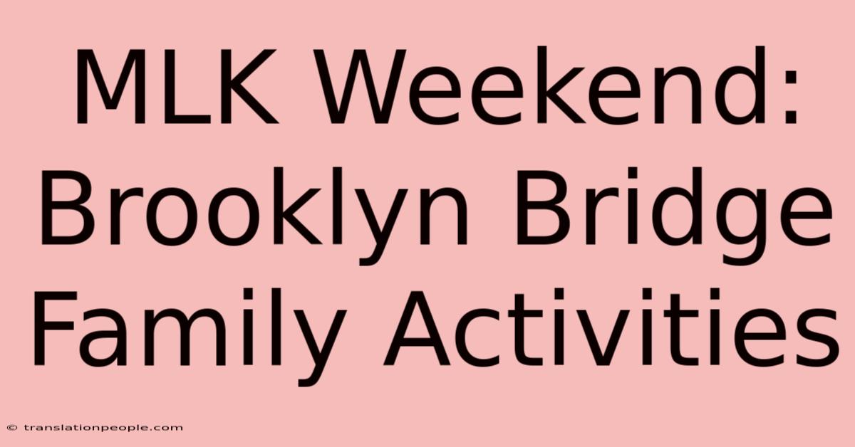 MLK Weekend: Brooklyn Bridge Family Activities