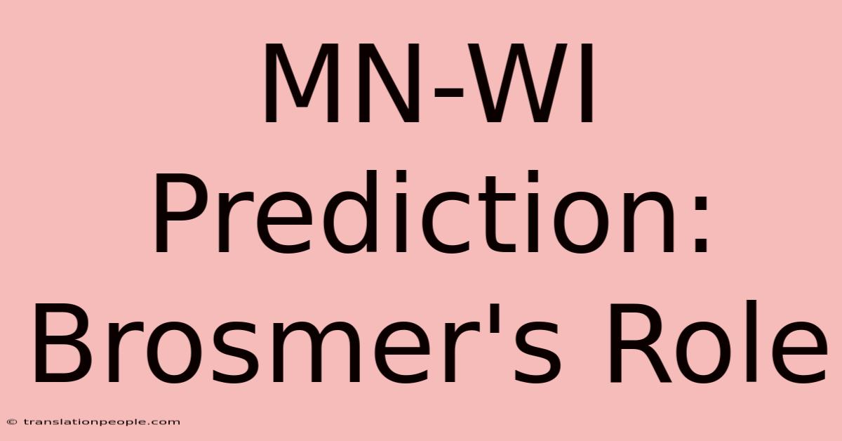 MN-WI Prediction: Brosmer's Role