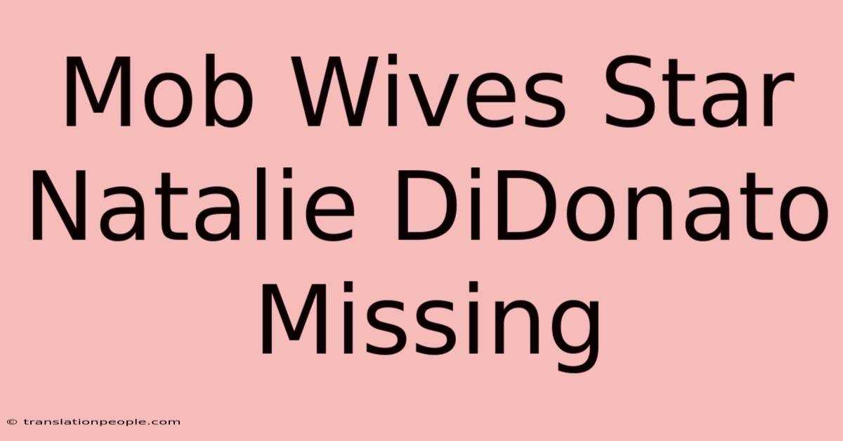 Mob Wives Star Natalie DiDonato Missing