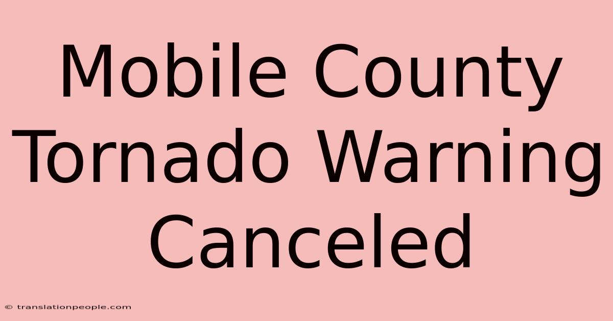 Mobile County Tornado Warning Canceled