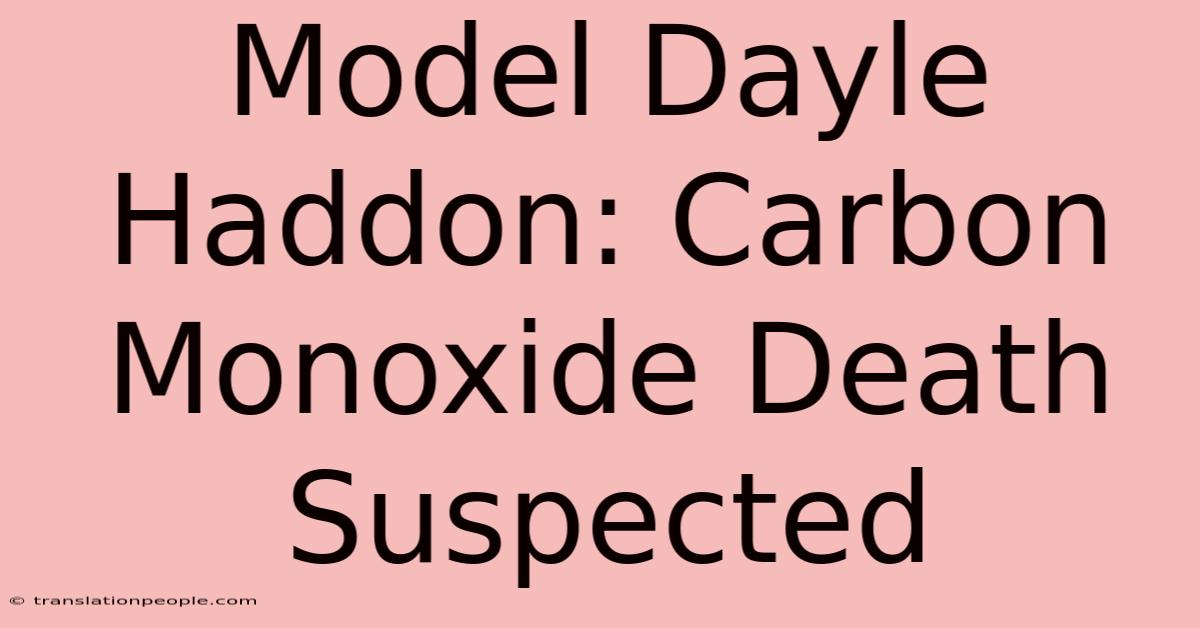 Model Dayle Haddon: Carbon Monoxide Death Suspected