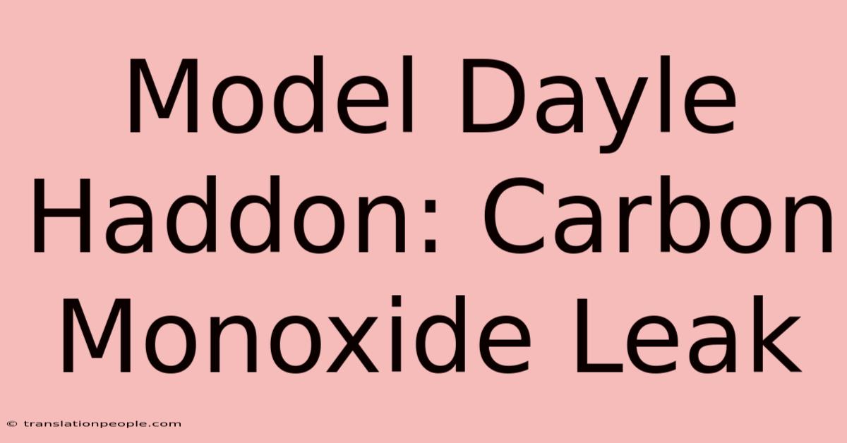 Model Dayle Haddon: Carbon Monoxide Leak