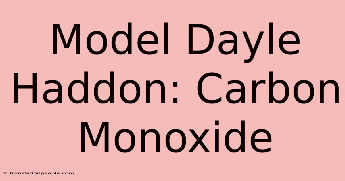 Model Dayle Haddon: Carbon Monoxide