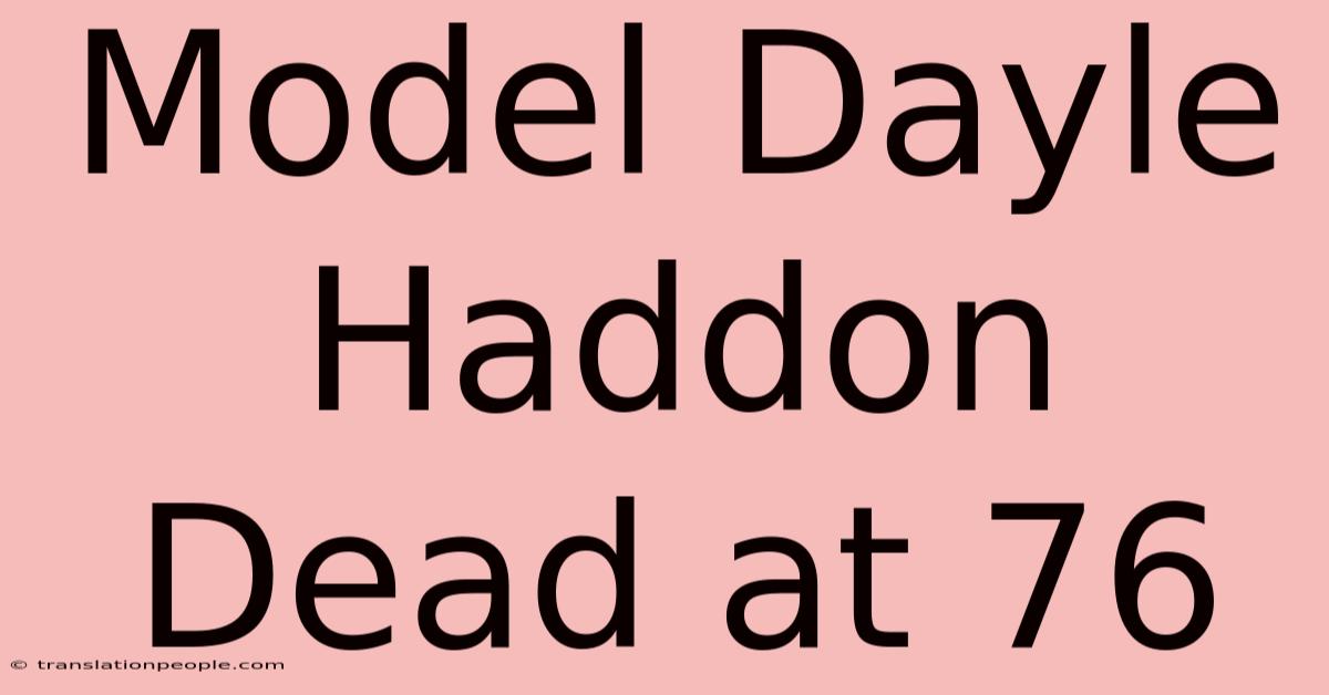 Model Dayle Haddon Dead At 76