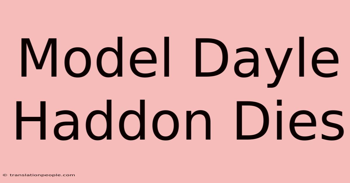 Model Dayle Haddon Dies