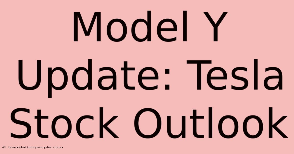 Model Y Update: Tesla Stock Outlook