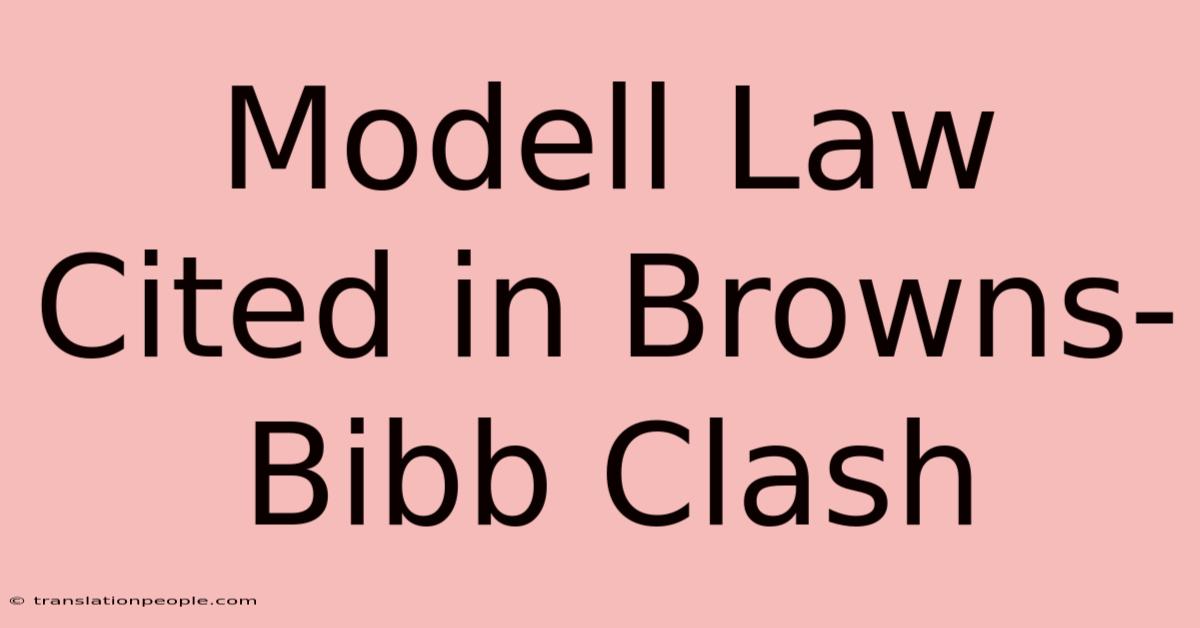 Modell Law Cited In Browns-Bibb Clash