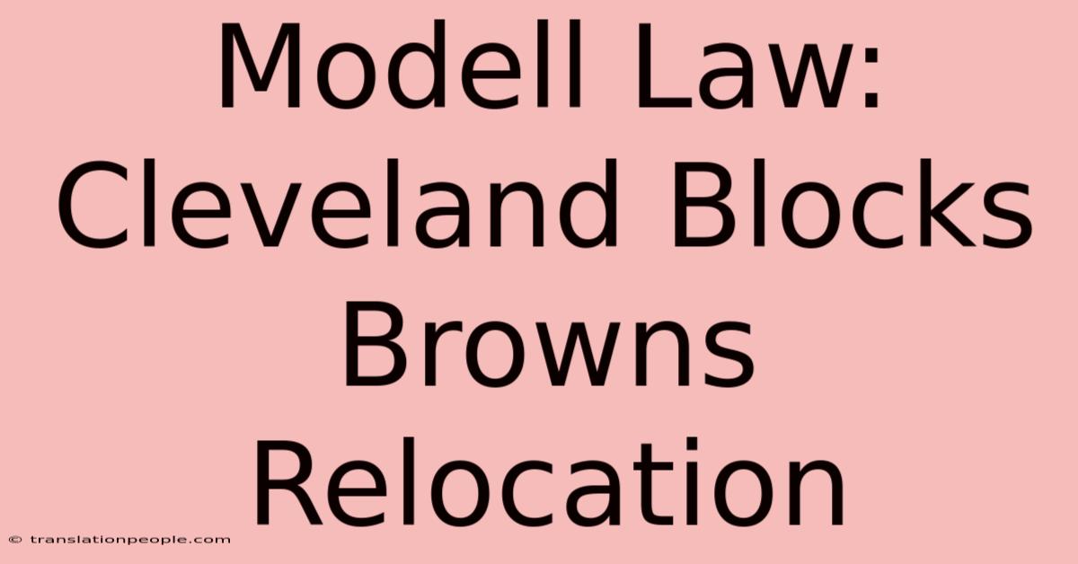 Modell Law: Cleveland Blocks Browns Relocation