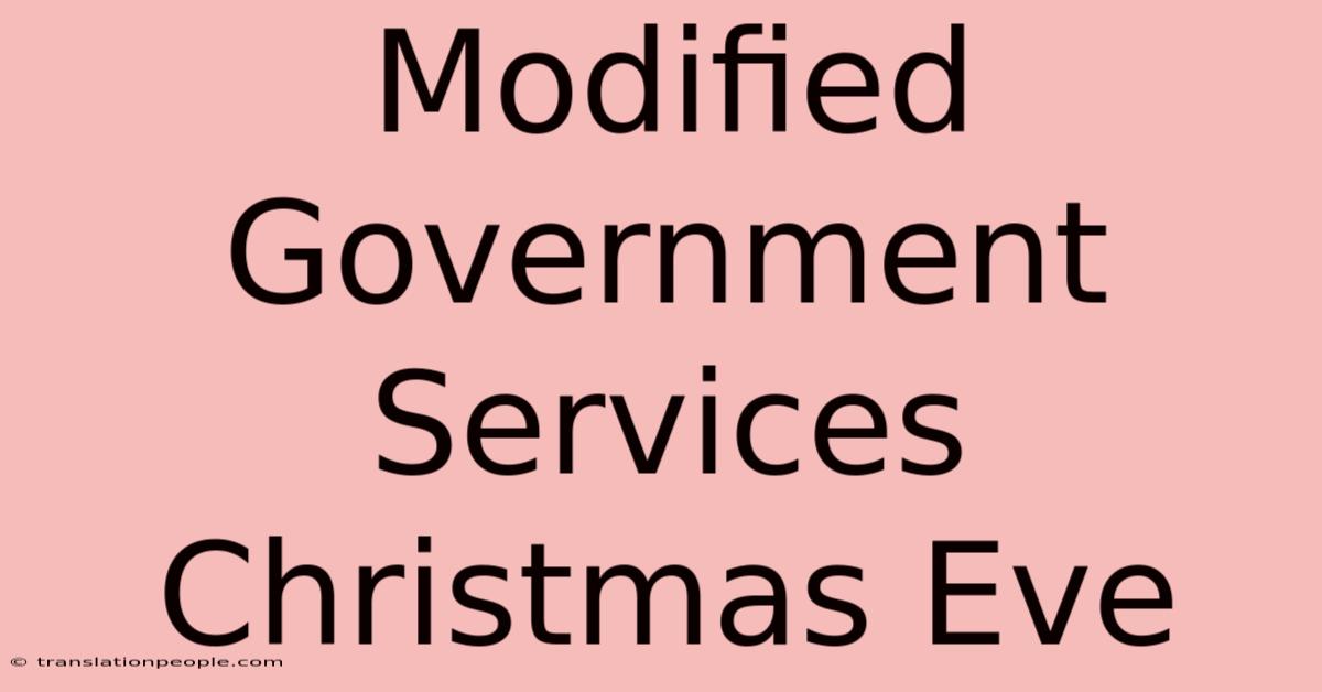 Modified Government Services Christmas Eve