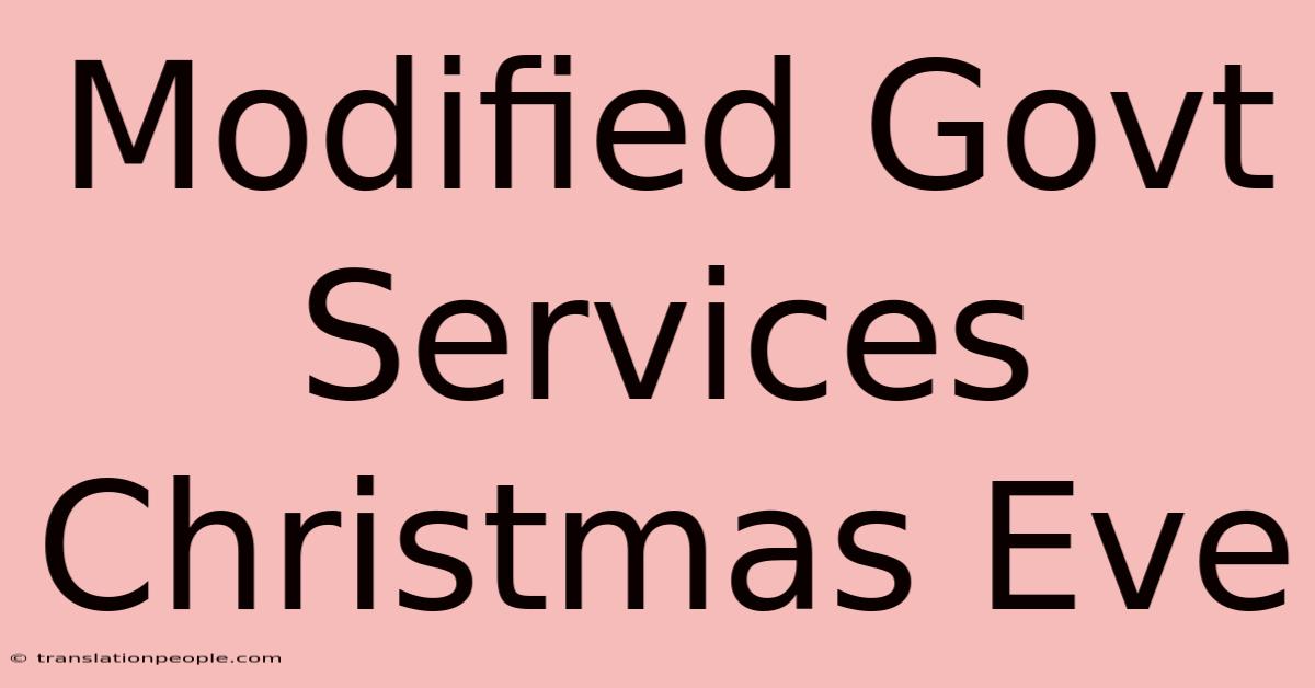 Modified Govt Services Christmas Eve