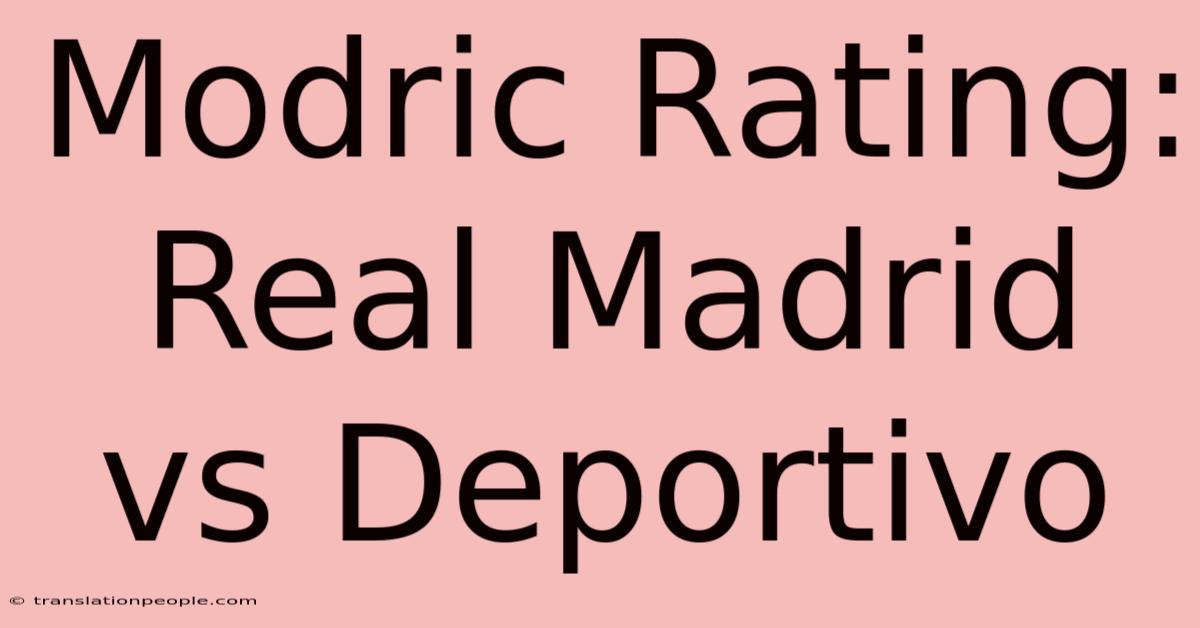 Modric Rating: Real Madrid Vs Deportivo