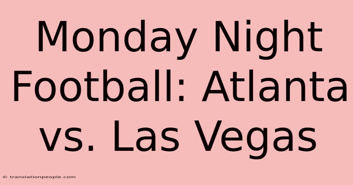 Monday Night Football: Atlanta Vs. Las Vegas