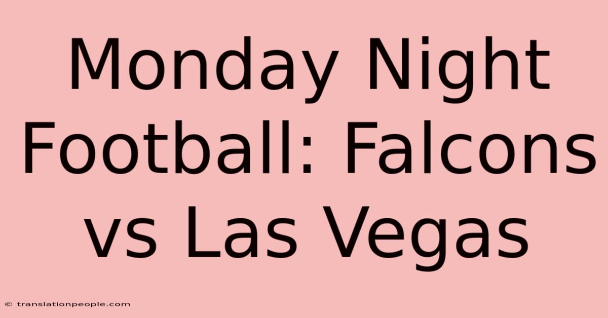 Monday Night Football: Falcons Vs Las Vegas