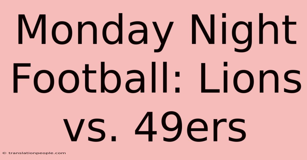 Monday Night Football: Lions Vs. 49ers