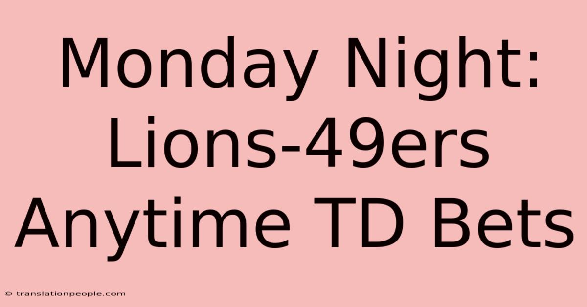 Monday Night: Lions-49ers Anytime TD Bets