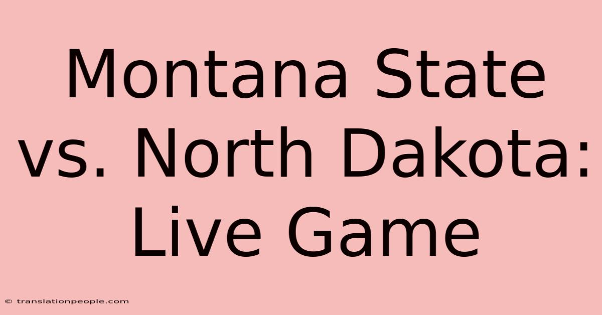 Montana State Vs. North Dakota: Live Game