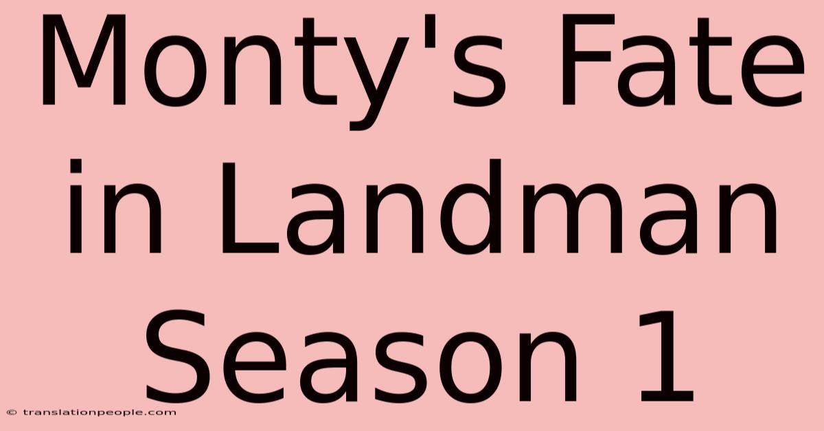 Monty's Fate In Landman Season 1