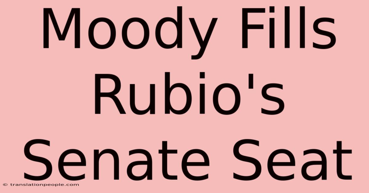 Moody Fills Rubio's Senate Seat