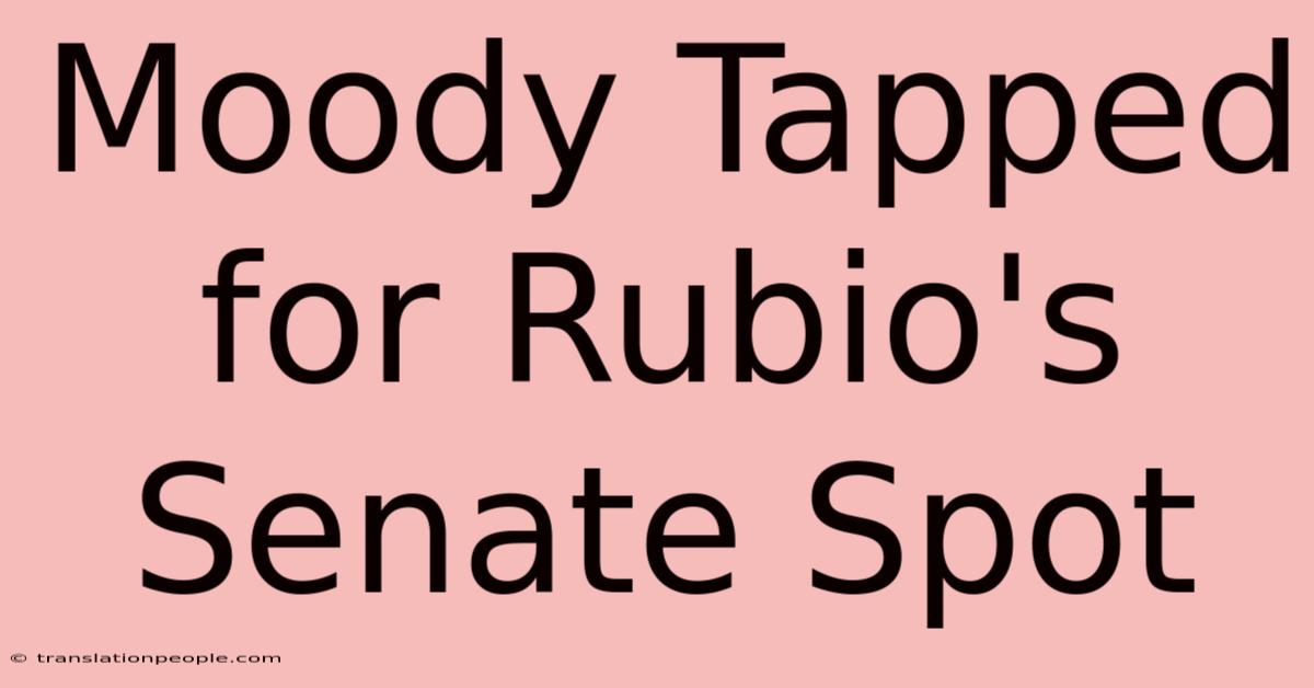 Moody Tapped For Rubio's Senate Spot