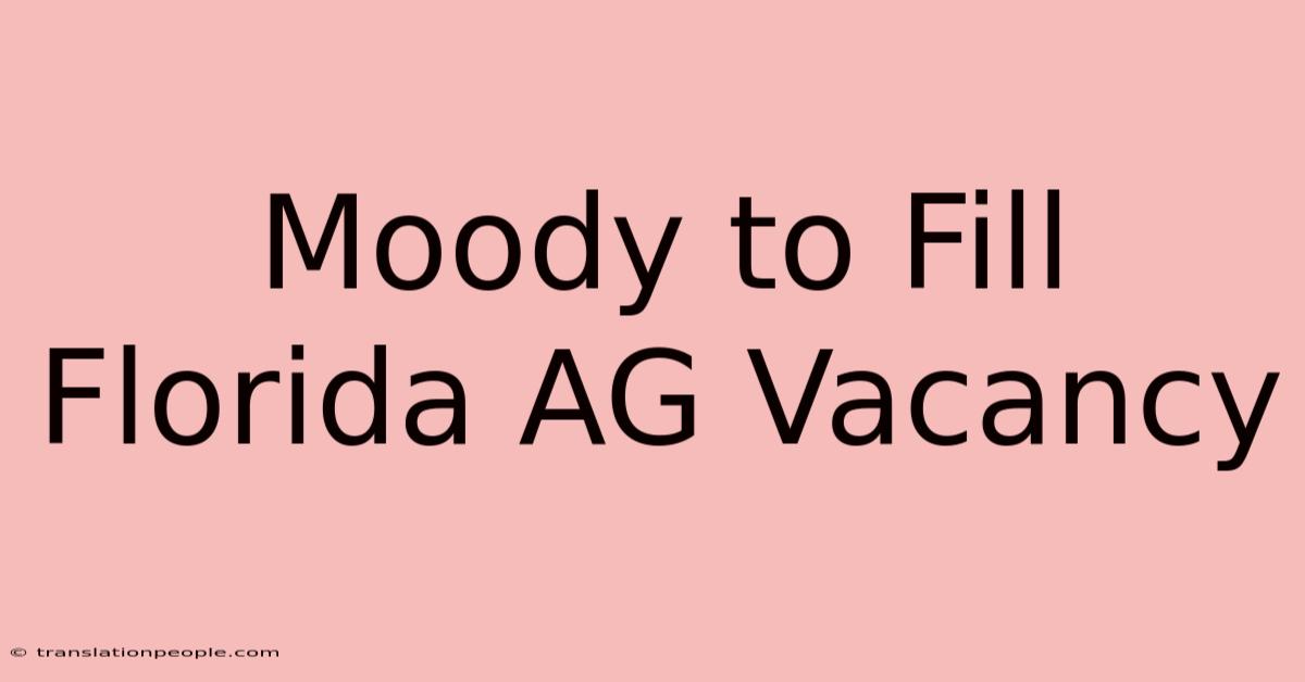 Moody To Fill Florida AG Vacancy