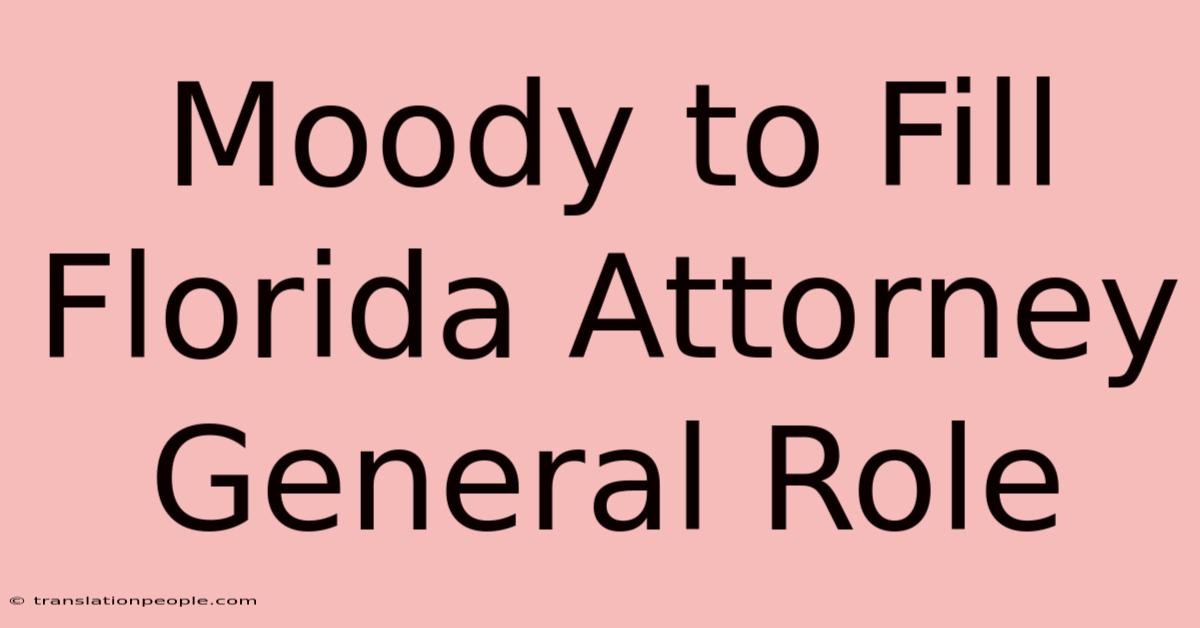 Moody To Fill Florida Attorney General Role