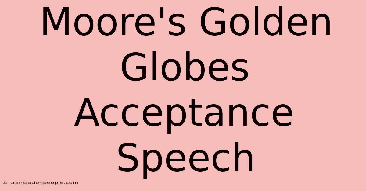 Moore's Golden Globes Acceptance Speech